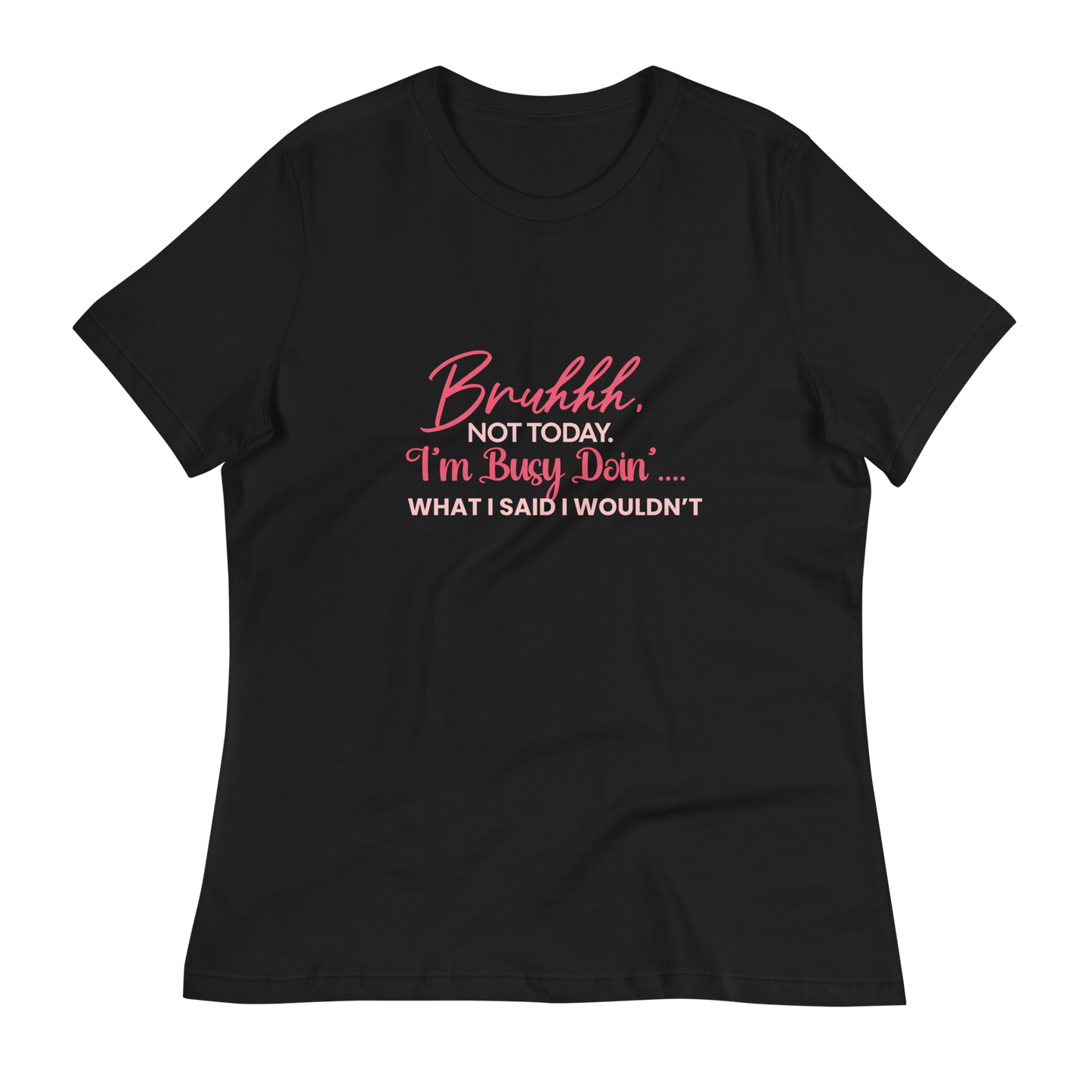 I said I Wouldn't T-shirt