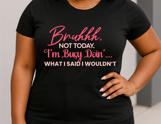I said I Wouldn't T-shirt